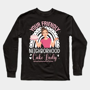 Your friendly neighborhood cake lady - a cake decorator design Long Sleeve T-Shirt